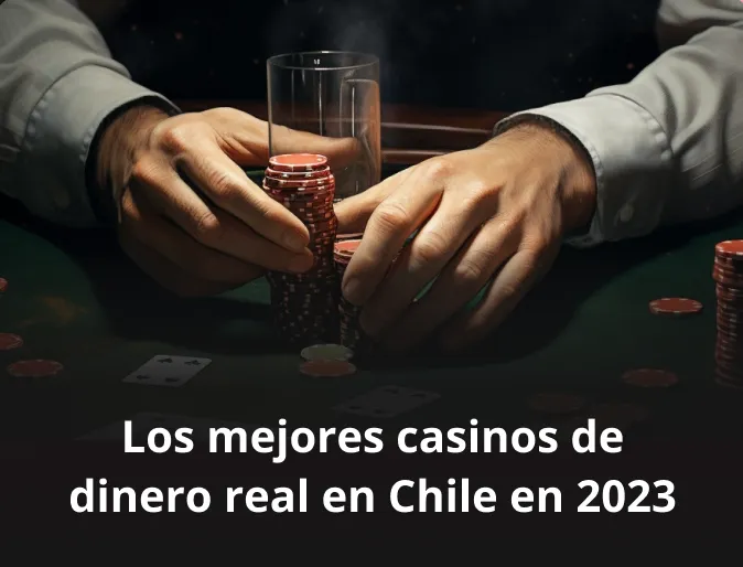 Los mejores casinos de dinero real en Chile en 2023