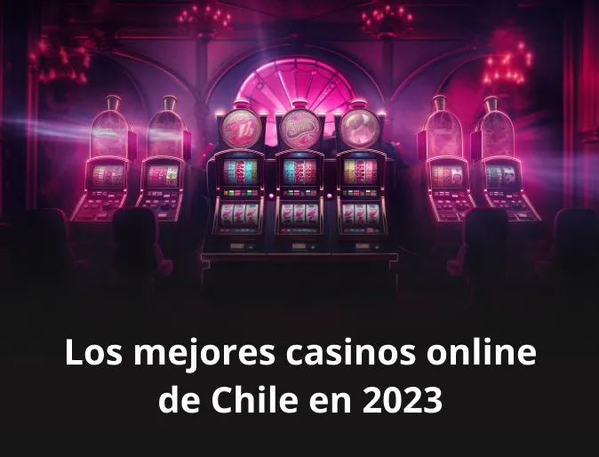 Los mejores casinos online de Chile en 2023